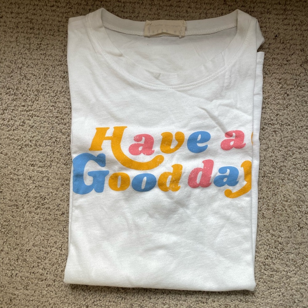 HAVE A GOOD DAY T-SHIRT